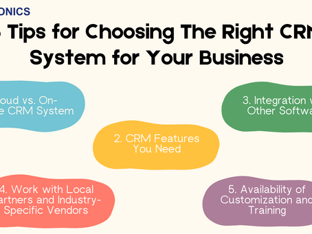 5 Tips for Choosing The Right CRM System for Your Business