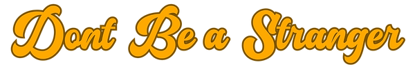 dont be a stranger.png