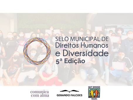 Conheça nossa iniciativa reconhecida pelo Selo de Direitos Humanos e Diversidade 5ª edição/2022