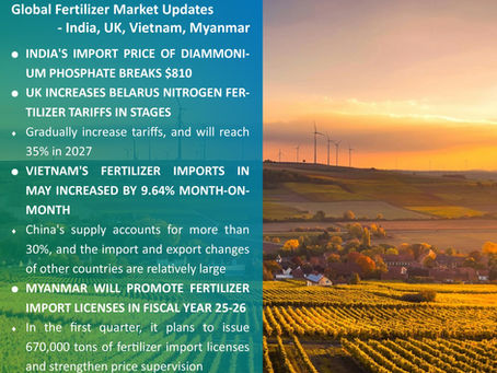 Global Fertilizer Market Update: India's DAP Import Price Hits $810, UK Stages Tariff Hikes on Belarus Nitrogen, Vietnam's May Fertilizer Imports Surge