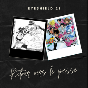 [RetourVersLePassé] - Eyeshield 21