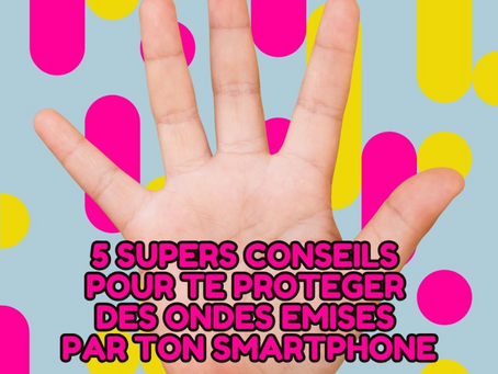 5 supers conseils pour te protéger des ondes des smartphones