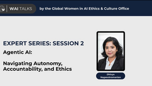 2025 Women in AI Expert Series: Agentic AI: Navigating Autonomy, Accountability, and Ethics