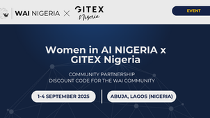 Women in AI Partners with GITEX Nigeria to Offer Exclusive Discount for GITEX Nigeria 2025