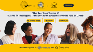 Women in AI UK Presents ‘The Techkies’ Series #1 – "LLAMA in Intelligent Transportation Systems and the role of GANs"