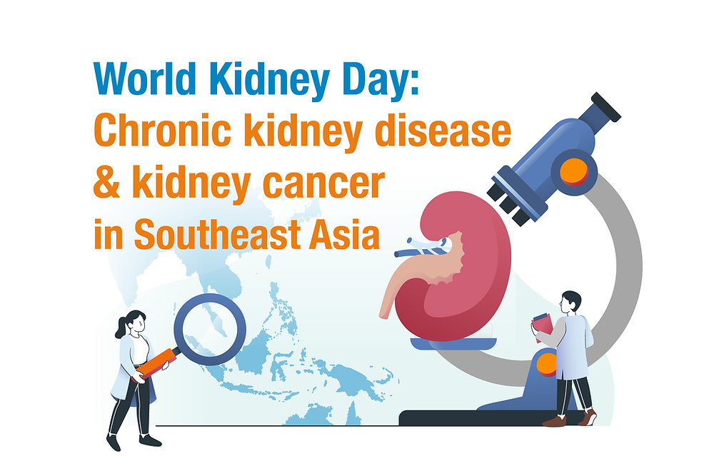 World Kidney Day Chronic Kidney Disease Kidney Cancer In Southeast Asia World Kidney Day Chronic Kidney Disease Kidney Cancer In Southeast Asia