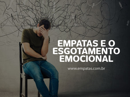 Quando o empata vivencia um esgotamento emocional?