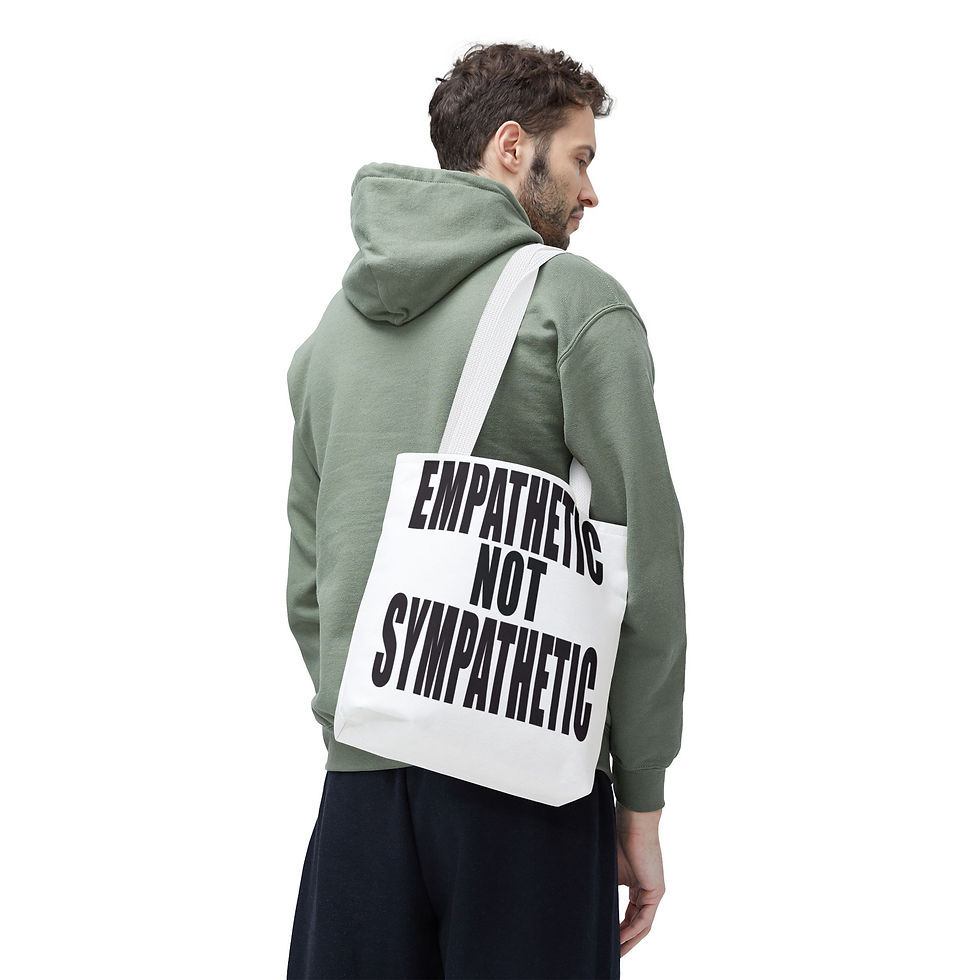 Thumbnail: Empathetic Not Sympathetic - Expressive Tote Bag 
