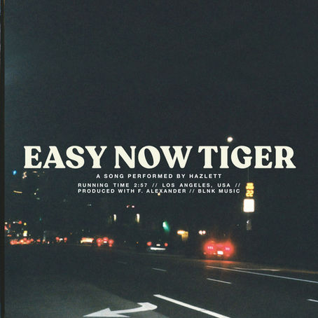 "Easy Now Tiger" - Hazlett