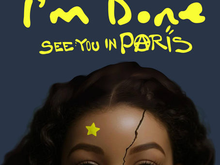 See You In PARIS – “I’M DONE”
