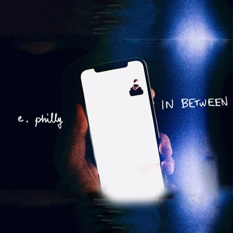 “In Between” - e. philly | Review