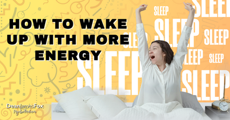 HOW TO WAKE UP WITH MORE ENERGY