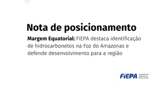 FIEPA destaca identificação de hidrocarbonetos na Foz do Amazonas e defende desenvolvimento para a região