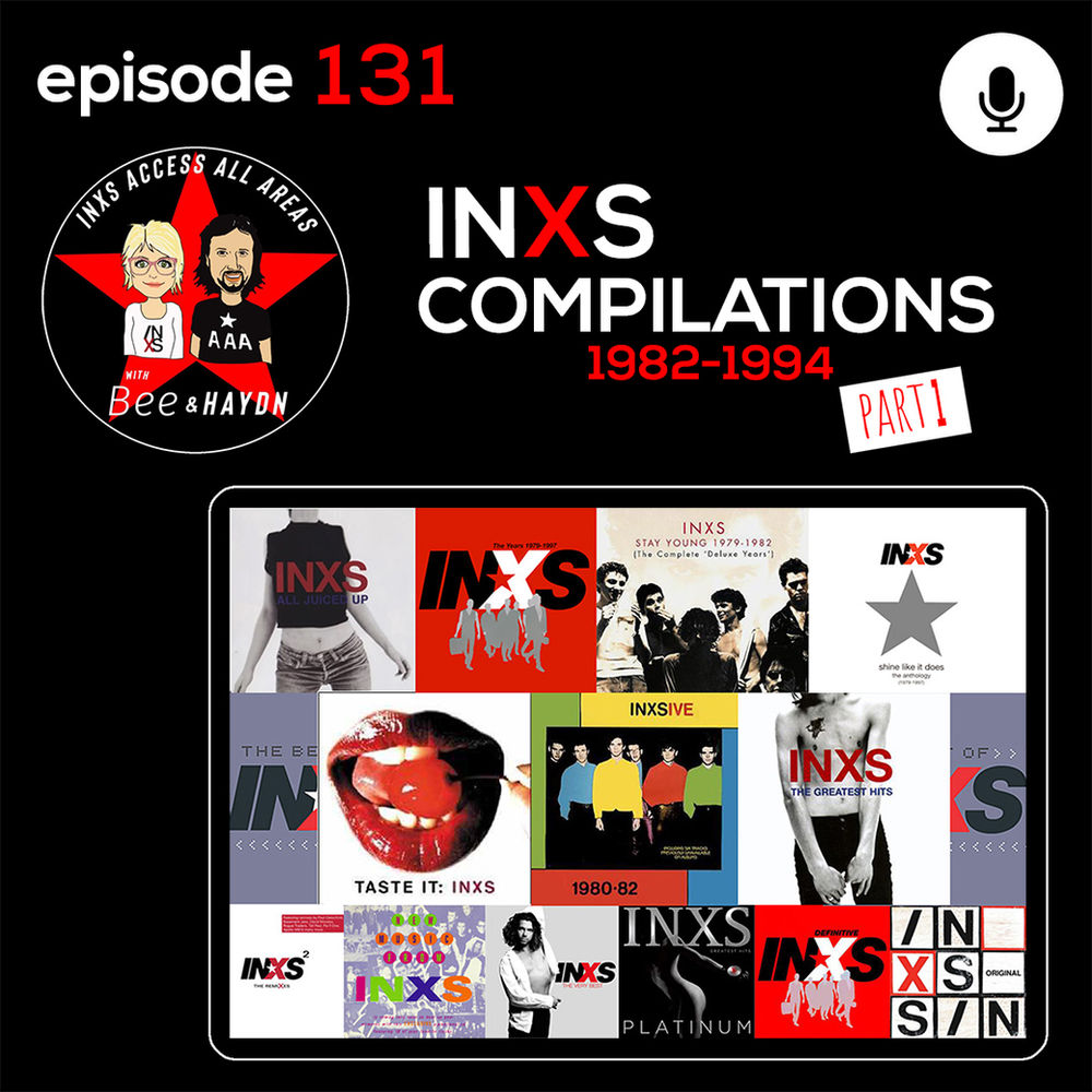 Episode 131 INXS Compilation Albums 1982 1994 episode-131-inxs-compilation-albums-1982-1994