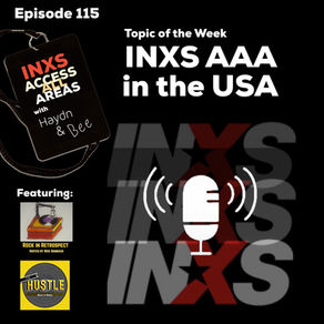Episode 115: INXS AAA in the USA