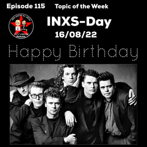Episode 116: “INXS Day, 16/8/2022: Happy Birthday”
