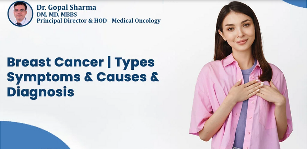 Best Breast Cancer Treatment in Delhi NCR| Types Symptoms and Causes and Diagnosis