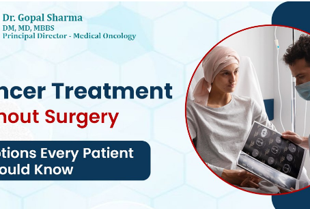 Cancer Treatment Without Surgery: Options Every Patient Should Know