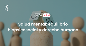 Salud mental: equilibrio biopsicosocial y derecho humano