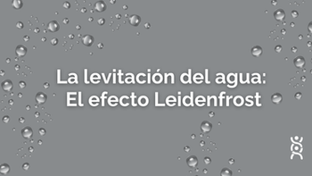 La levitación del agua: El efecto Leidenfrost