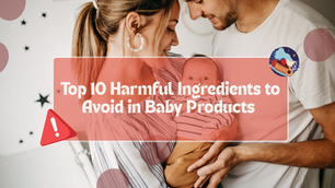 Top 10 Harmful Ingredients to Avoid in Baby Products (Indian Market Guide)