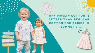 Why Muslin Cotton Is Better Than Regular Cotton for Babies in Summer ?