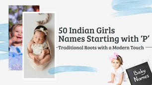 50 Modern Girl Names Starting With P (Stylish, Meaningful & Timeless)
