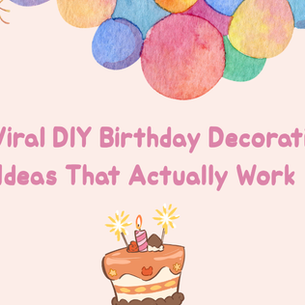 10 Viral DIY Birthday Decoration Ideas That Actually Work