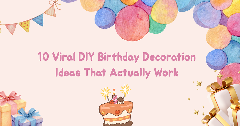 10 Viral DIY Birthday Decoration Ideas That Actually Work