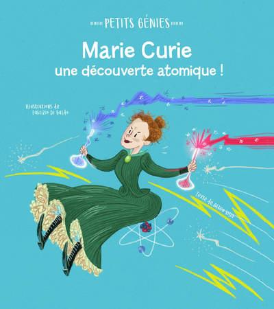 Petits Génies: Marie Curie, une découverte atomique !