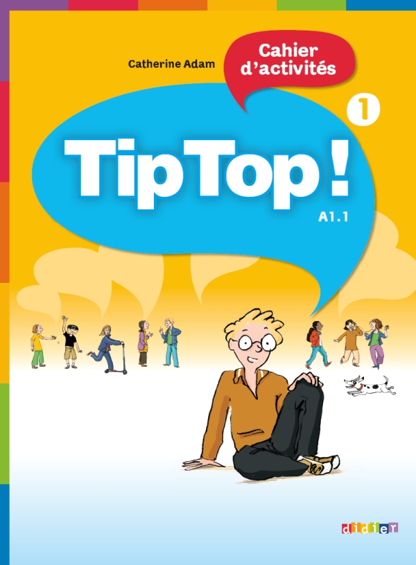 Tip top! 1: Cahier d'activités