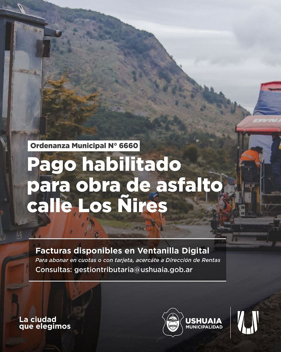 LA MUNICIPALIDAD DE USHUAIA HABILITÓ EL PAGO DE LA OBRA DE PAVIMENTACIÓN DE CALLE DE LOS ÑIRES