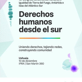 GÉNERO, DIVERSIDAD, INTERCULTURALIDAD Y MEMORIA: LOS EJES DEL PRIMER CONGRESO DE DERECHOS HUMANOS DE TIERRA DEL FUEGO