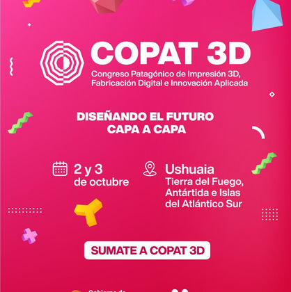 TIERRA DEL FUEGO SE PREPARA PARA EL PRIMER CONGRESO PATAGÓNICO DE IMPRESIÓN 3D, FABRICACIÓN DIGITAL E INNOVACIÓN APLICADA