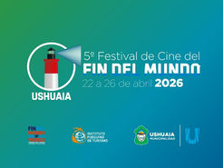 USHUAIA SE PREPARA PARA LA 5° EDICIÓN DEL “FESTIVAL DE CINE DEL FIN DEL MUNDO”