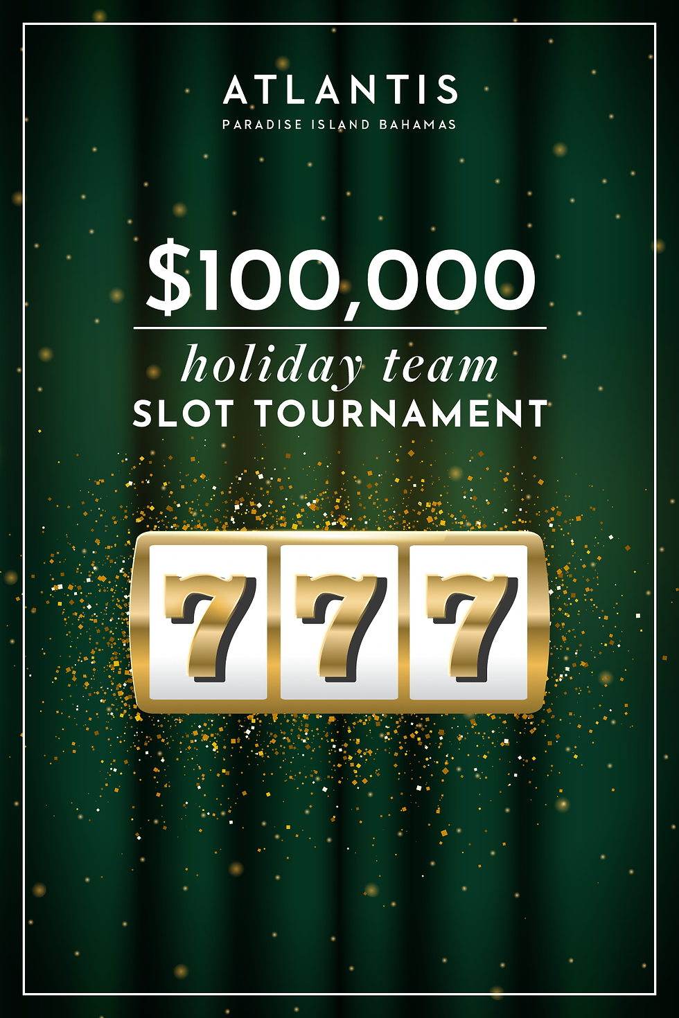100K TEAM SLOT TOURNAMENT DEC 3-5th @ ATLANTIS PARADISE ISLAND