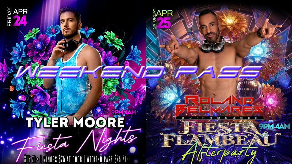 FIESTA WEEKEND PASS - DJ TYLER MOORE & DJ ROLAND BELMARES