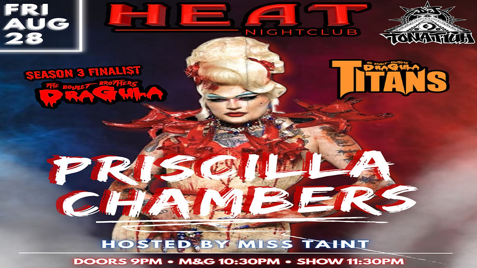 Heat Presents: Priscilla Chambers Hosted by Miss Taint