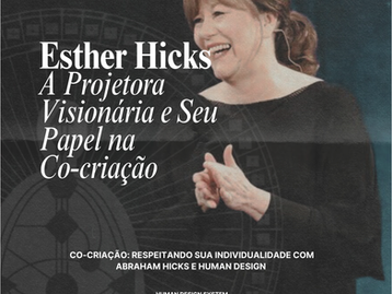 Co-criação: Respeitando sua Individualidade com Abraham Hicks e Human Design