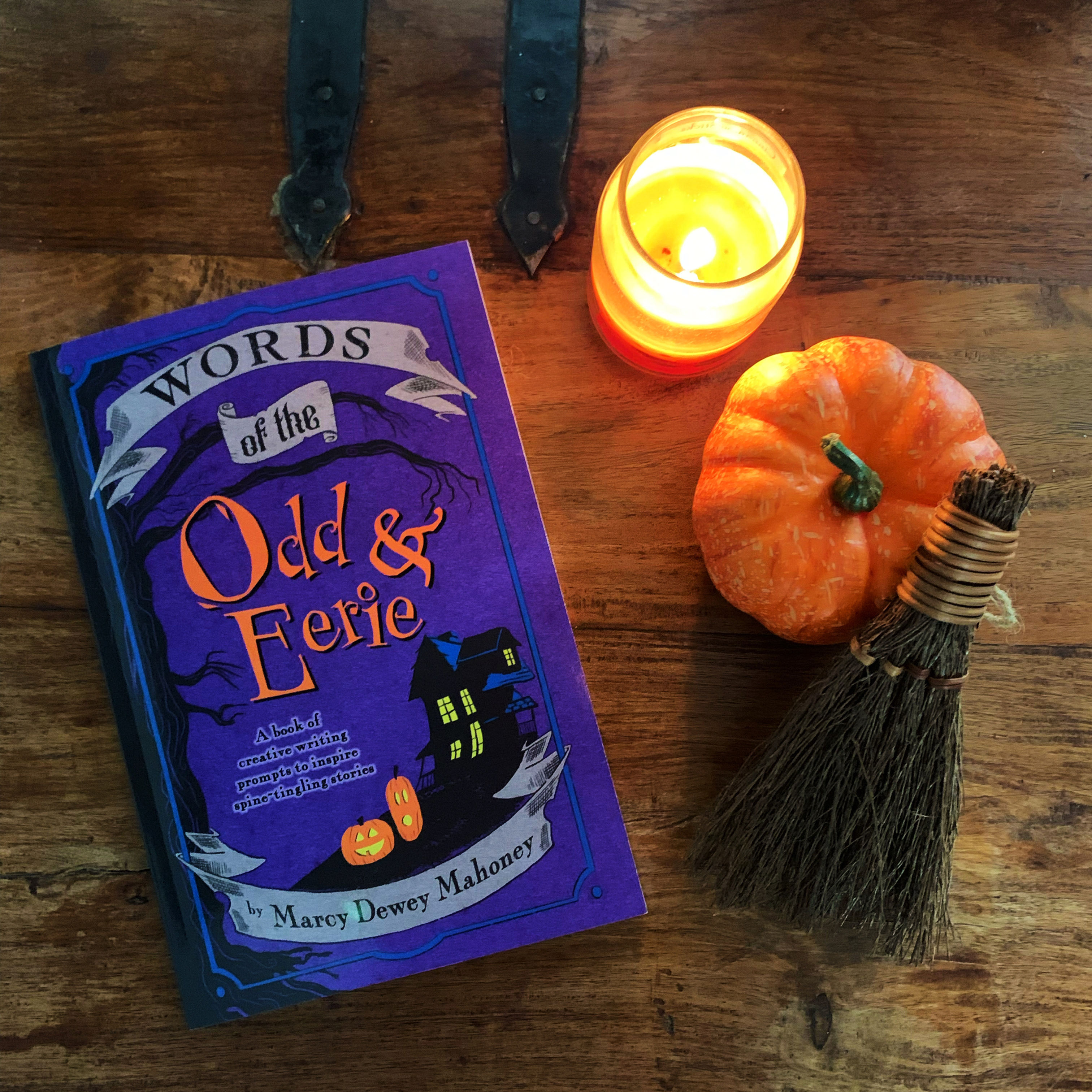 Words of the Odd & Eerie: A Book of Spine-Tingling Creative Writing Prompts