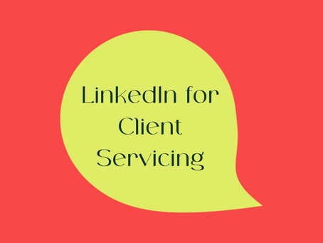 How to use LinkedIn as a Client Servicing tool.