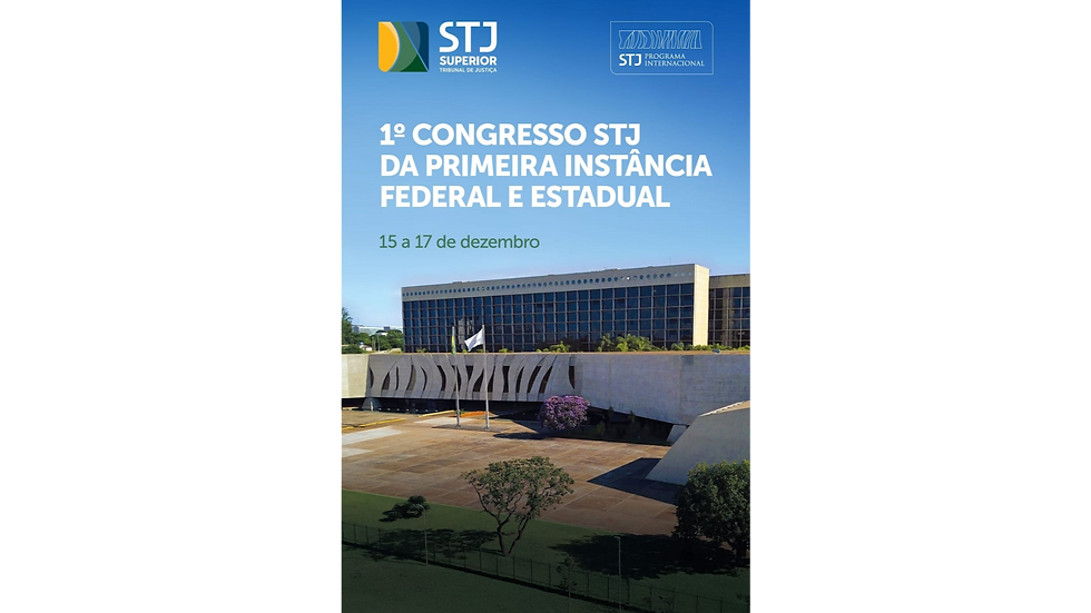 1º CONGRESSO STJ DA PRIMEIRA INSTÂNCIA FEDERAL E ESTADUAL