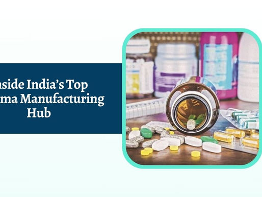 Inside India’s Top Pharma Manufacturing Hub