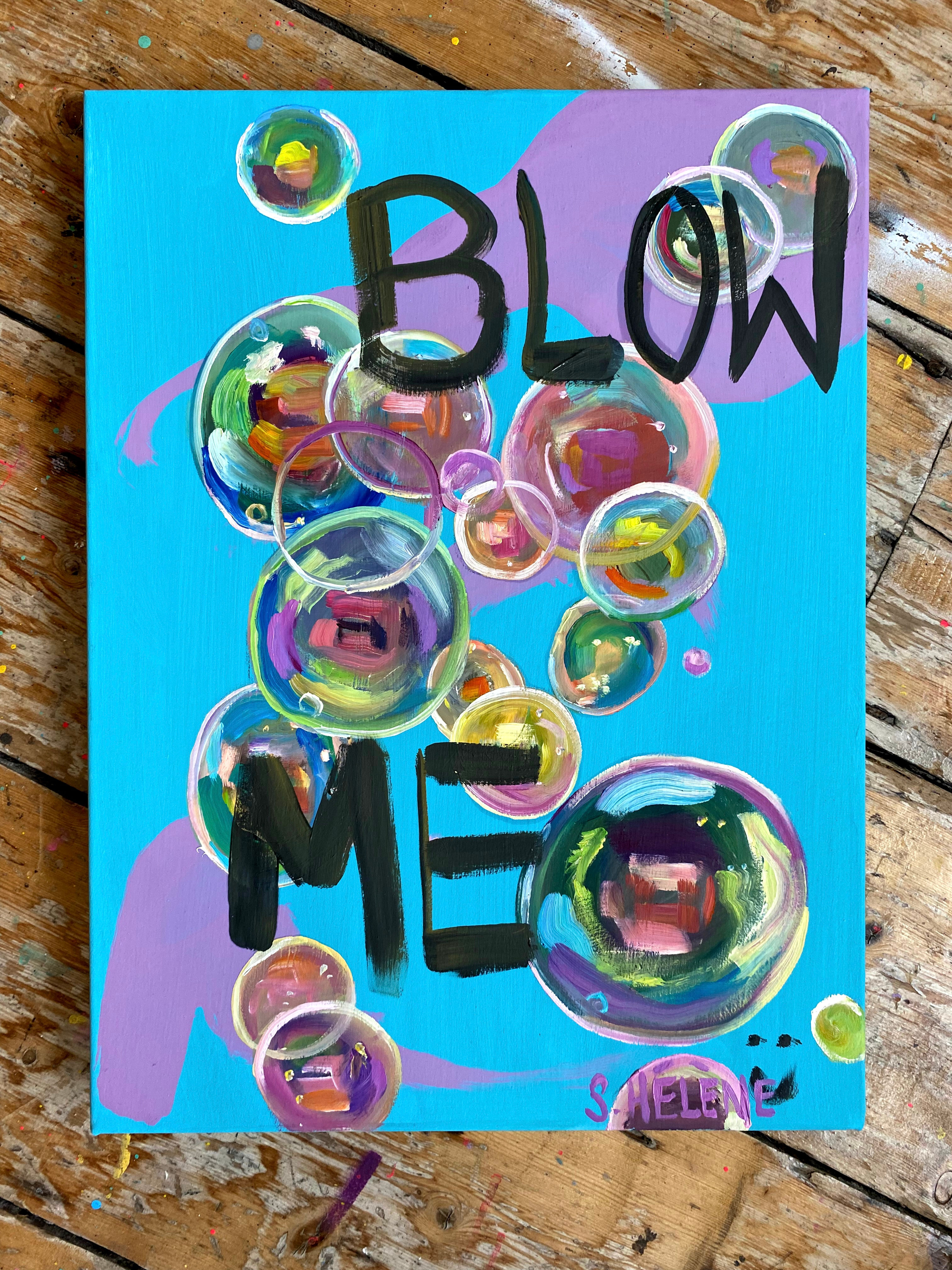 BLOW ME