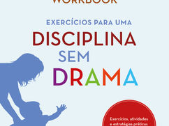"Disciplina sem Drama" Lança "Workbook" Para Ajudar Pais a Colocarem Ensinamentos em Prática