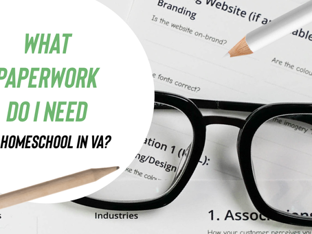 What paperwork do you need to homeschool in the state of Virginia? Laws and rules.