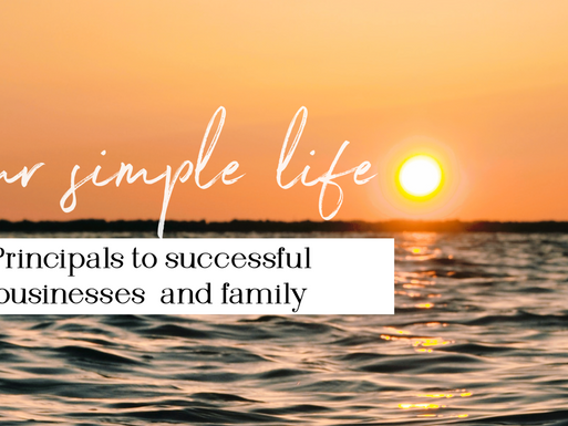 Our simple life principles to a successful business and life