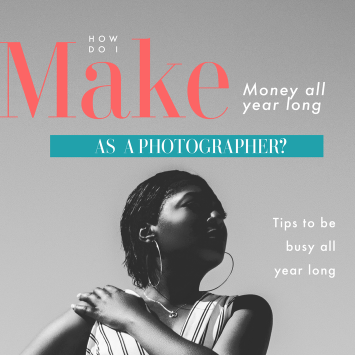 How do I make money all year doing Photography?