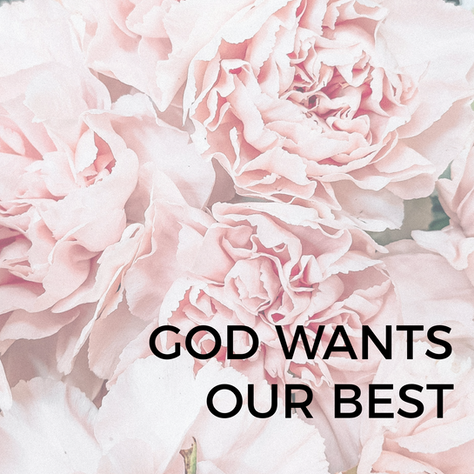 God wants our best
