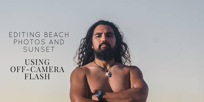 Editing sunset photos at the beach with one off-camera flash unit